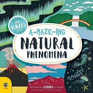 A-maze-ing Natural Phenomena. Discover the Science in Nature, Paperback - Eryl Nash imagine