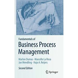 Fundamentals of Business Process Management, Hardback - Hajo A. Reijers imagine