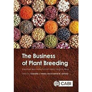 Business of Plant Breeding. Market led Approaches to Plant Variety Design in Africa, Hardback - *** imagine