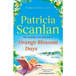 Orange Blossom Days, Paperback - Patricia Scanlan imagine
