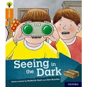 Oxford Reading Tree Explore with Biff, Chip and Kipper: Oxford Level 6: Seeing in the Dark, Paperback - Roderick Hunt imagine