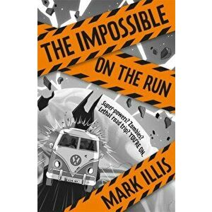 The Impossible: On the Run. Book 2, Paperback - Mark Illis imagine