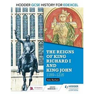 Hodder GCSE History for Edexcel: The reigns of King Richard I and King John, 1189-1216, Paperback - Dale Banham imagine