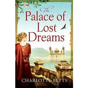 Palace of Lost Dreams, Paperback - Charlotte Betts imagine