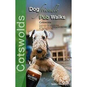 Dog Friendly Pub Walks. Cotswolds, Paperback - Seddon Neudorfer imagine