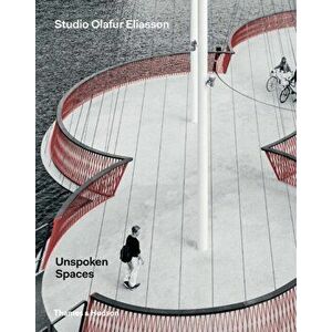Unspoken Spaces. Studio Olafur Eliasson, Hardback - *** imagine