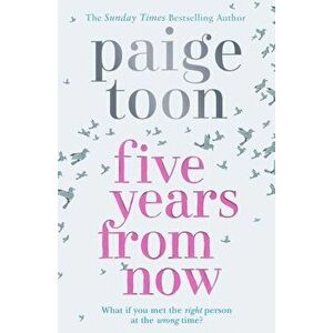 Five Years From Now, Paperback - Paige Toon imagine