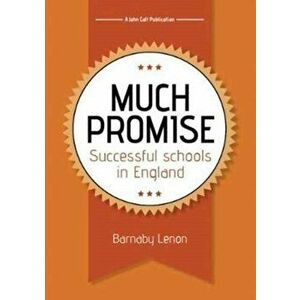 Much Promise: Successful Schools in England, Paperback - Barnaby Lemon imagine