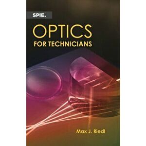 Optics for Technicians, Paperback - Max J. Riedl imagine