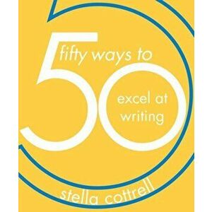 50 Ways to Excel at Writing, Paperback - Stella Cottrell imagine