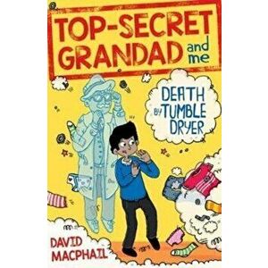 Top-Secret Grandad and Me: Death by Tumble Dryer, Paperback - David MacPhail imagine