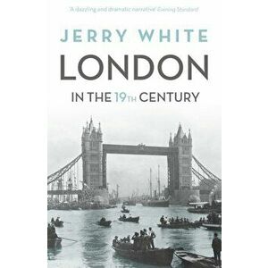 London In The Nineteenth Century. 'A Human Awful Wonder of God', Paperback - Jerry White imagine