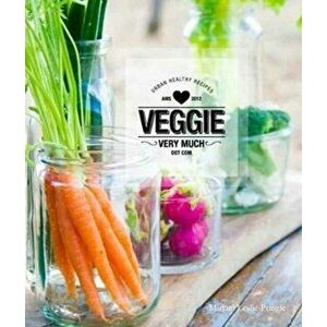 Veggie Very Much. Urban Healthy Recipes, Hardback - Mirjam Leslie-Pringle imagine
