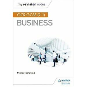 My Revision Notes: OCR GCSE (9-1) Business, Paperback - Mike Schofield imagine