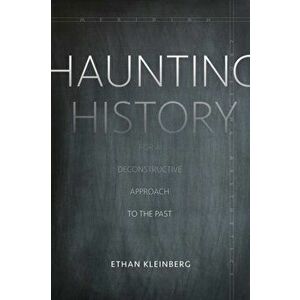 Haunting History. For a Deconstructive Approach to the Past, Hardback - Ethan Kleinberg imagine