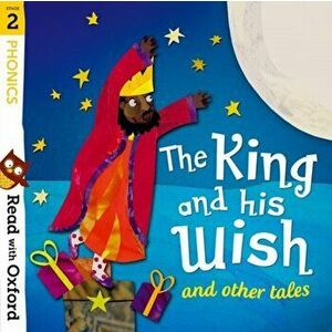 Read with Oxford: Stage 2: Phonics: The King and His Wish and Other Tales, Paperback - David Bedford imagine