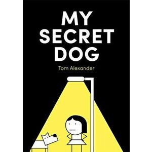 My Secret Dog, Hardback - Tom Alexander imagine