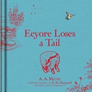 Winnie-the-Pooh: Eeyore Loses a Tail, Hardback - A. A. Milne imagine