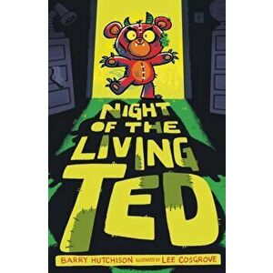 Night of the Living Ted, Paperback - Barry Hutchison imagine