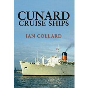 Cunard Cruise Ships, Paperback - Ian Collard imagine