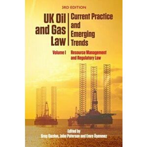 Uk Oil and Gas Law: Current Practice and Emerging Trends. Volume I: Resource Management and Regulatory Law, Paperback - *** imagine