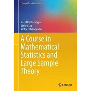 Course in Mathematical Statistics and Large Sample Theory, Hardback - Victor Patrangenaru imagine