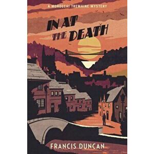 In at the Death, Paperback - Francis Duncan imagine