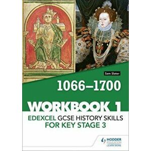 Edexcel GCSE History skills for Key Stage 3: Workbook 1 1066-1700, Paperback - Sam Slater imagine