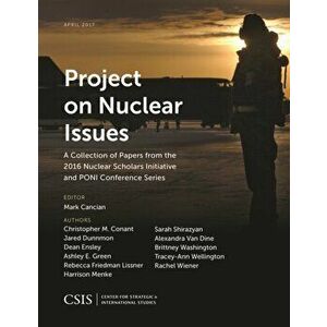 Project on Nuclear Issues. A Collection of Papers from the 2016 Nuclear Scholars Initiative and PONI Conference Series, Paperback - *** imagine