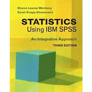 Statistics Using IBM SPSS. An Integrative Approach, Paperback - Sarah Knapp Abramowitz imagine