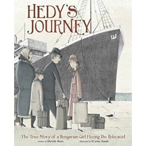 Hedy's Journey. The True Story of a Hungarian Girl Fleeing the Holocaust, Paperback - Michelle Bisson imagine