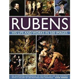 Rubens: His Life and Works in 500 Images, Hardback - Susie Hodge imagine