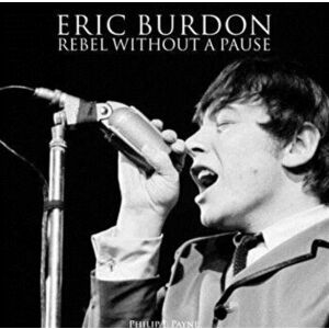 Eric Burdon: Rebel Without a Pause, Paperback - *** imagine