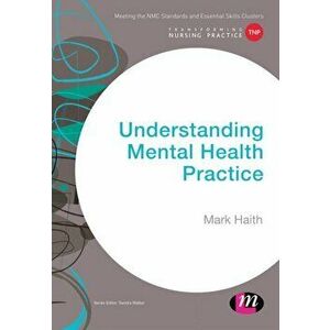Understanding Mental Health Practice, Paperback - Mark Haith imagine