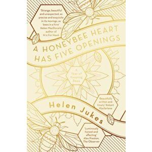 Honeybee Heart Has Five Openings, Paperback - Helen Jukes imagine