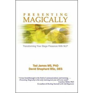 Presenting Magically (Paperback edition). Transforming Your Stage Presence with NLP, Paperback - David Shephard imagine