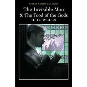 Invisible Man and The Food of the Gods, Paperback - H. G. Wells imagine