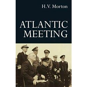Atlantic Meeting, Hardback - H. V. Morton imagine