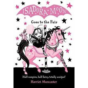 Isadora Moon Goes to the Fair, Paperback - Harriet Muncaster imagine