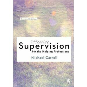 Effective Supervision for the Helping Professions, Paperback - Michael Carroll imagine