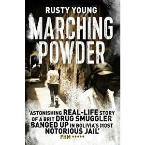 Marching Powder, Paperback - Rusty Young imagine