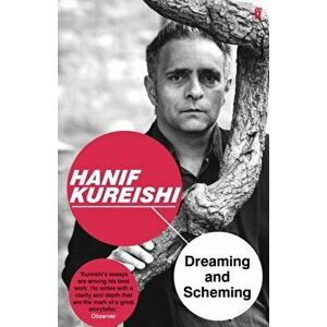 Dreaming and Scheming. Collected Prose, Paperback - Hanif Kureishi imagine