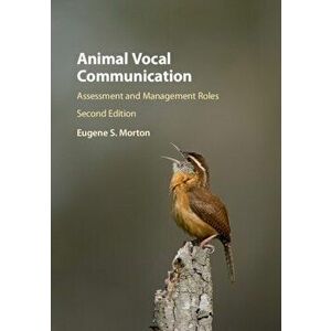 Animal Vocal Communication. Assessment and Management Roles, Hardback - Eugene S. Morton imagine