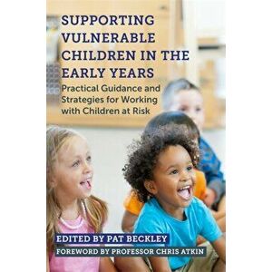 Supporting Vulnerable Children in the Early Years. Practical Guidance and Strategies for Working with Children at Risk, Paperback - *** imagine