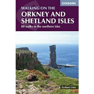 Walking on the Orkney and Shetland Isles. 80 walks in the northern isles, Paperback - Graham Uney imagine