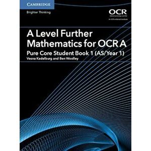 A Level Further Mathematics for OCR A Pure Core Student Book 1 (AS/Year 1), Paperback - Ben Woolley imagine