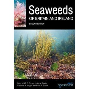 Seaweeds of Britain and Ireland - Second Edition, Paperback - Anne R. Bunker imagine