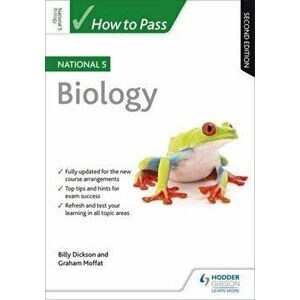 How to Pass National 5 Biology: Second Edition, Paperback - Graham Moffat imagine