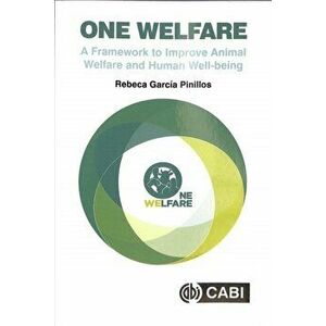 One Welfare. A Framework to Improve Animal Welfare and Human Well-being, Paperback - *** imagine