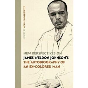 New Perspectives on James Weldon Johnson's "The Autobiography of an Ex-Colored Man, Paperback - *** imagine